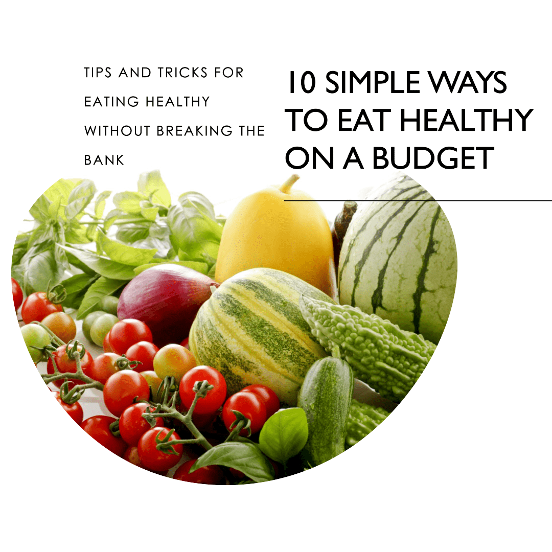 10 Simple Ways To Eat Healthy On A Budget